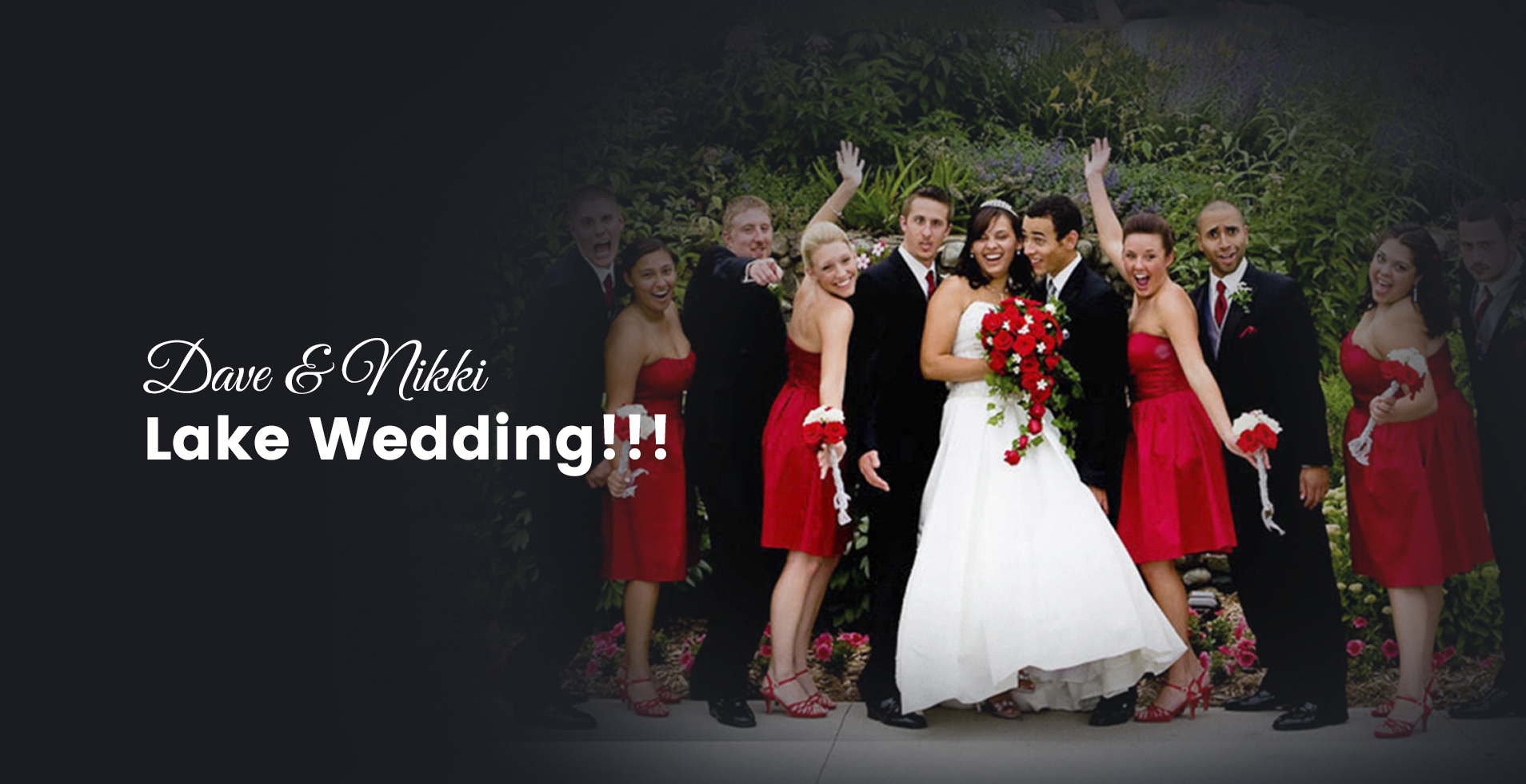 Dave & Nikki Lake Wedding!!!